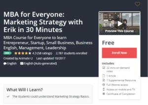 A1 Resource FREE Udemy Courses Nov 11, 2017 – MBA for Everyone Marketing Strategy with Erik in 30 Minutes