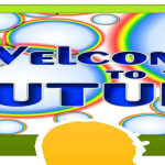 Students looking at board that says welcome to the future.